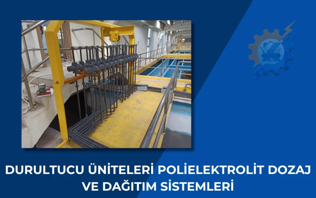 Durultucu Üniteleri Polielektrolit Dozaj ve Dağıtım Sistemleri